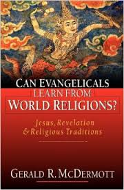 Can Evangelicals Learn from World Religions?: Jesus, Revelation & Religious Traditions