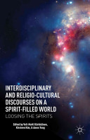Interdisciplinary and Religio-Cultural Discourses on a Spirit-Filled World: Loosing the Spirits