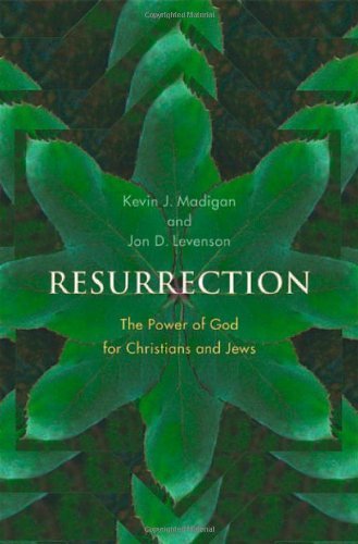 Resurrection: The Power of God for Christians and Jews