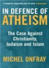 Michel Onfray, In Defense Of Atheism: The Case Against Christianity
