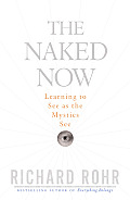 The Naked Now Learning to See as the Mystics See
