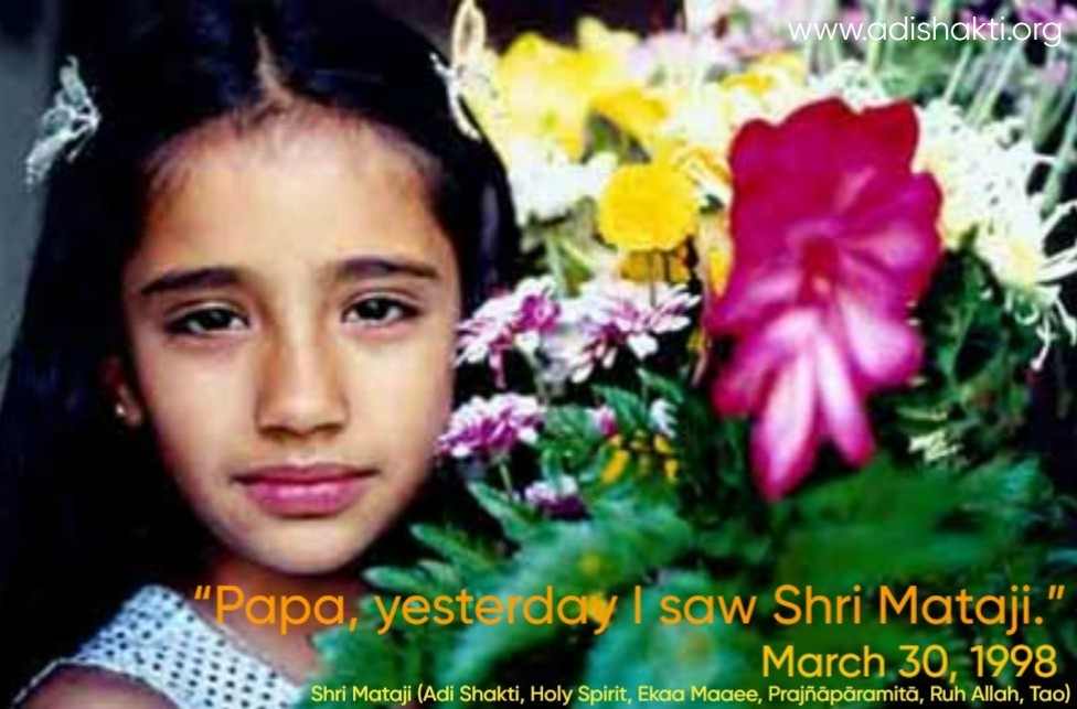 Papa, yesterday I saw Shri Mataji.