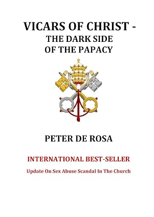 Vicars of Christ: The Dark Side of the Papacy — Peter de Rosa, book cover