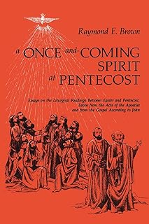 Once and Coming Spirit at Pentecost-Raymond Brown