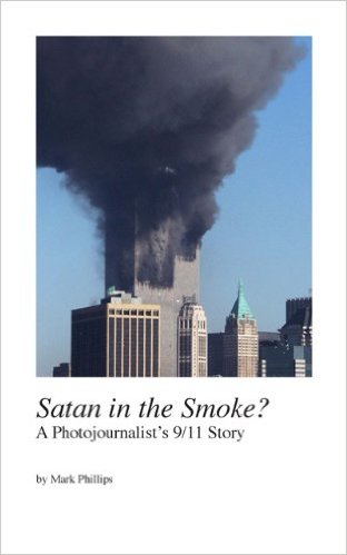 Satan in the Smoke? A Photojournalist's 9/11 Story