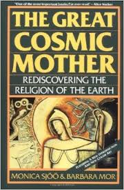 The Great Cosmic Mother, Monica Sjoo