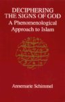 Deciphering the signs of God: a
phenomenological approach to Islam, Annemarie Schimmel