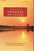 The Essence of Vedanta by Brain Hodgkinson