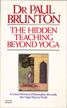 Paul Brunton, The Hidden Teaching Beyond Yoga
