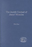 The Jewish Context of Jesus' Miracles by Eric Eve