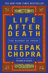 Deepak Chopra, Life After Death: The Burden of Proof