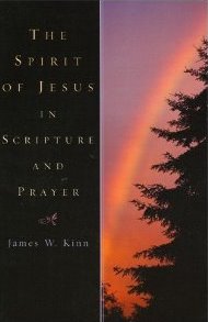 James W. Kinn, The Spirit of Jesus in Scripture and prayer