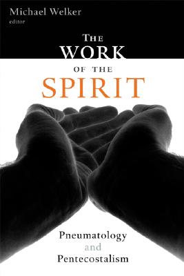 Michael Welker, The work of the Spirit: pneumatology and Pentecostalism